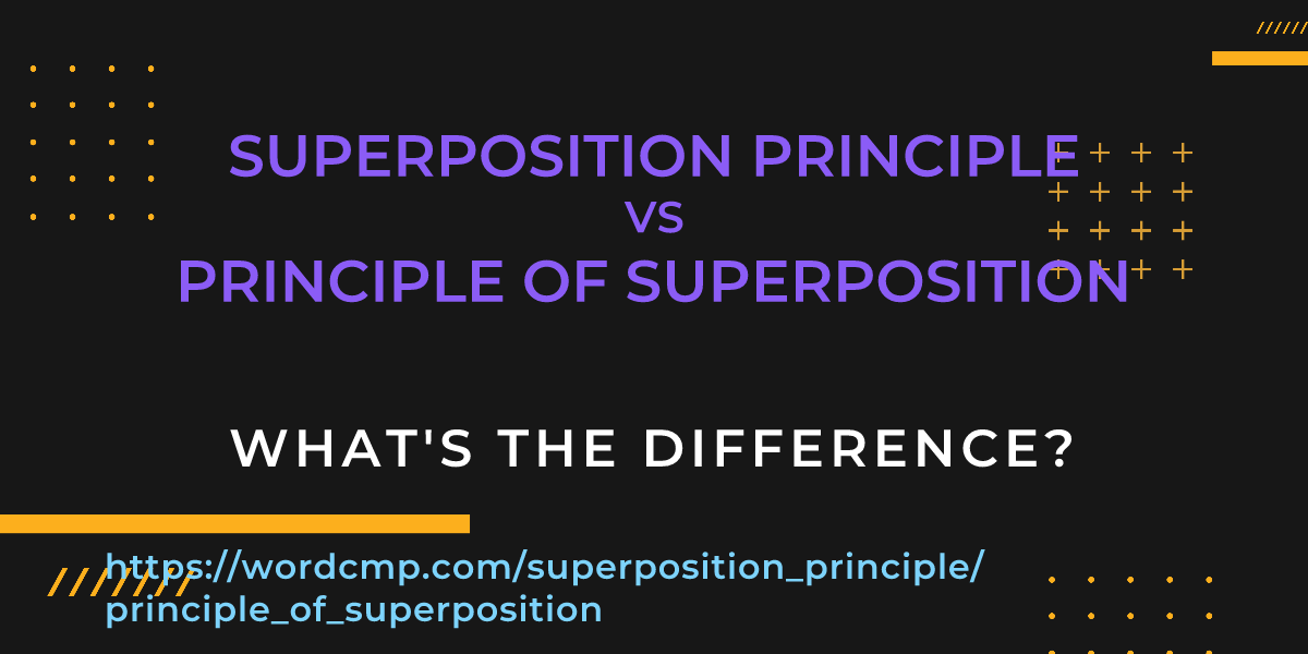 Difference between superposition principle and principle of superposition