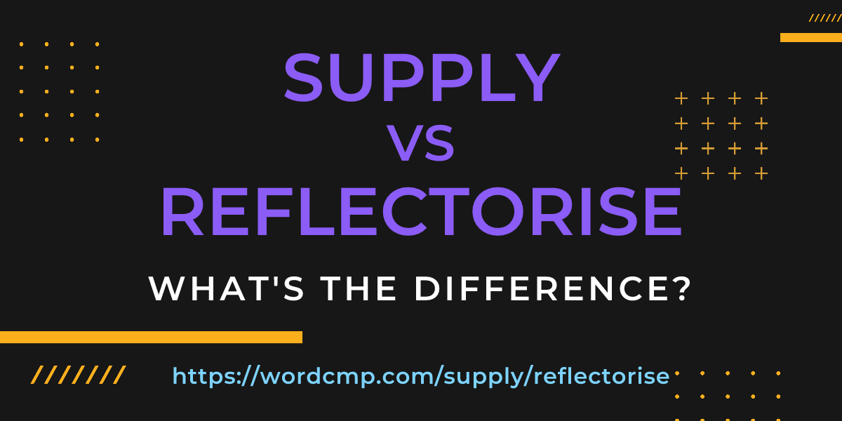 Difference between supply and reflectorise