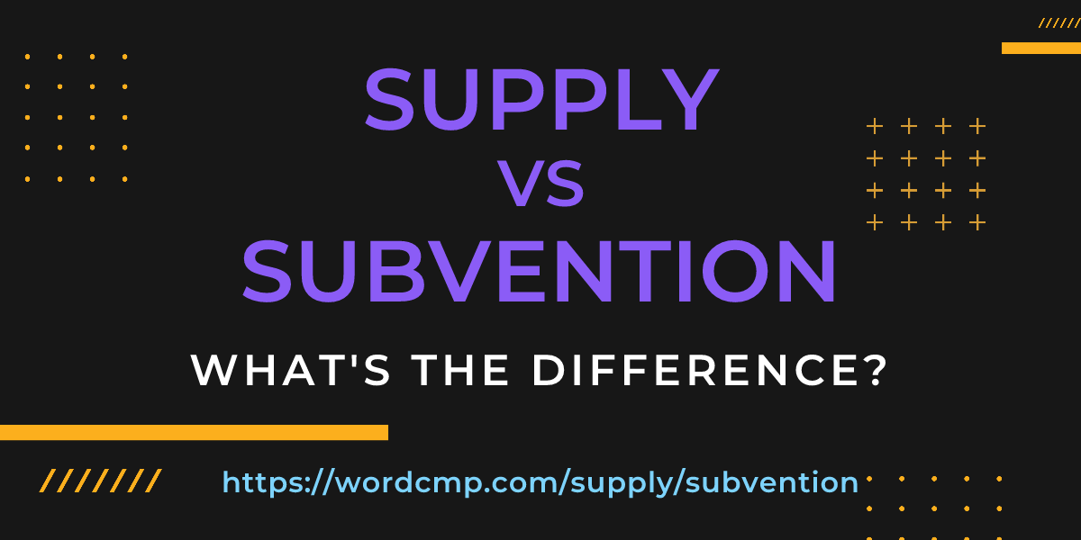 Difference between supply and subvention