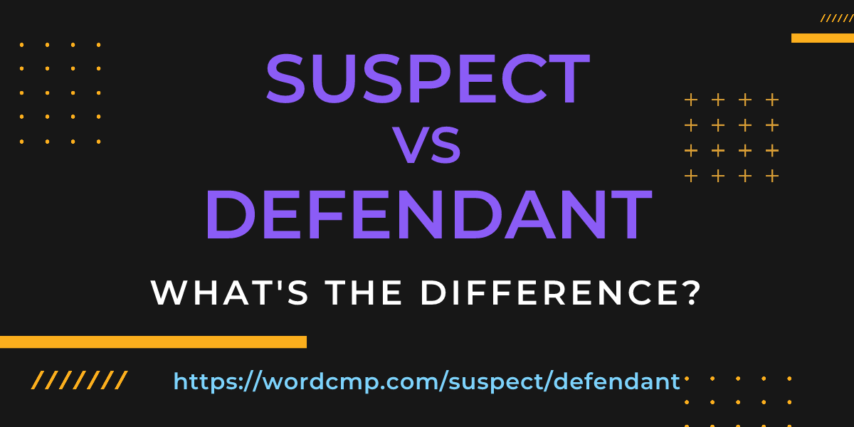 Difference between suspect and defendant
