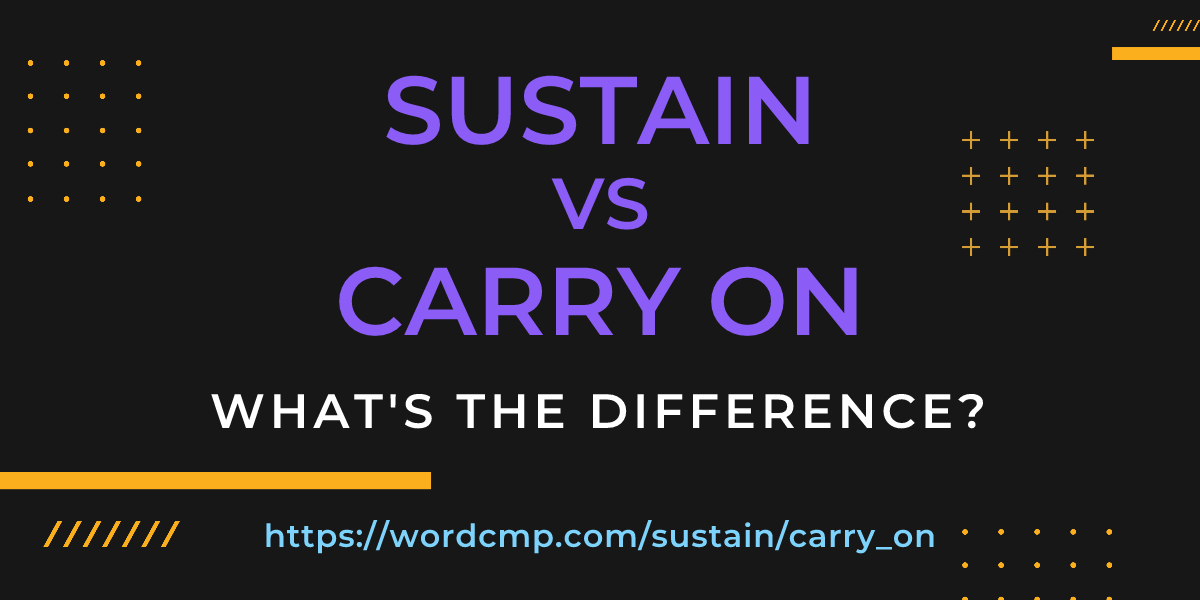 Difference between sustain and carry on