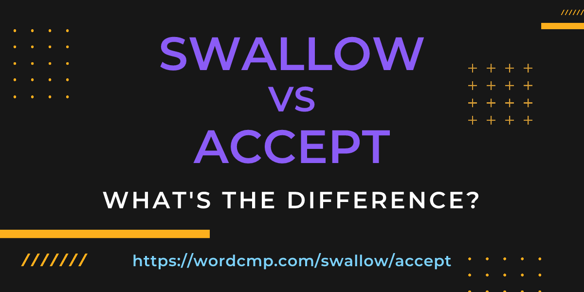 Difference between swallow and accept
