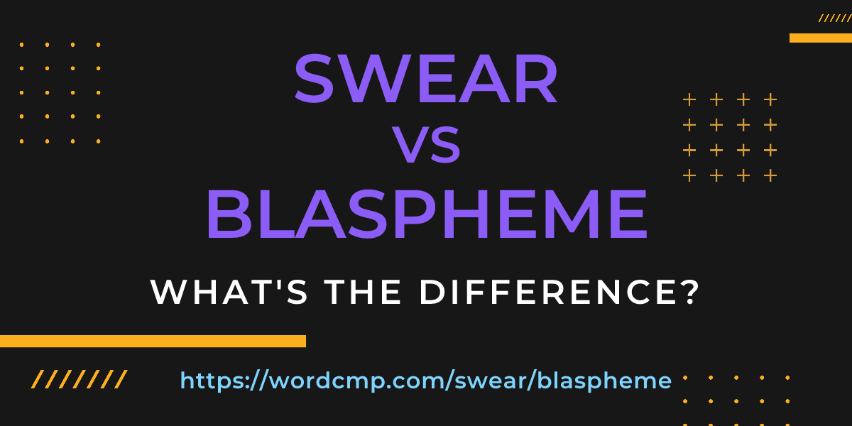 Difference between swear and blaspheme