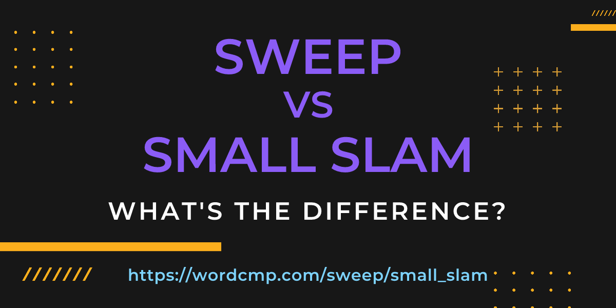 Difference between sweep and small slam