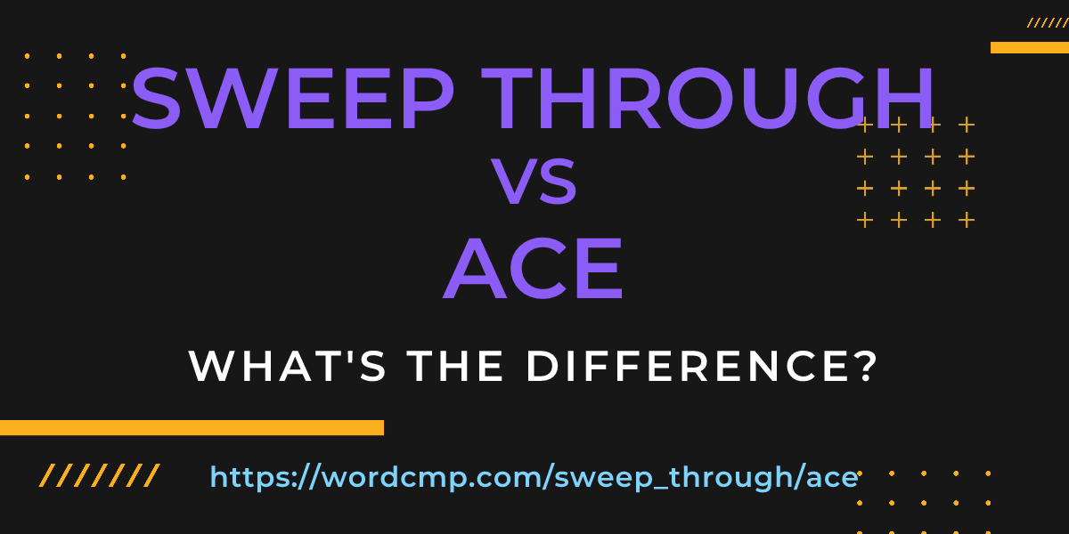 Difference between sweep through and ace