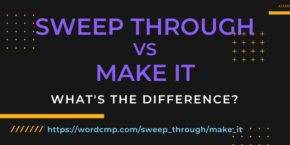 Difference between sweep through and make it
