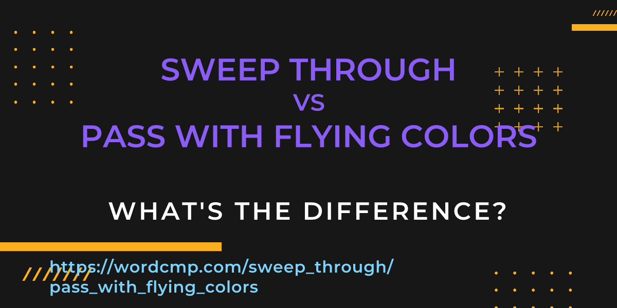 Difference between sweep through and pass with flying colors
