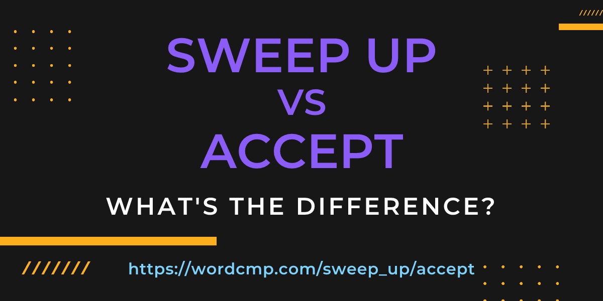 Difference between sweep up and accept
