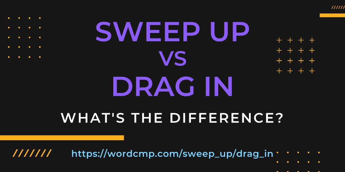 Difference between sweep up and drag in