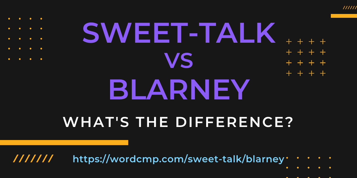 Difference between sweet-talk and blarney