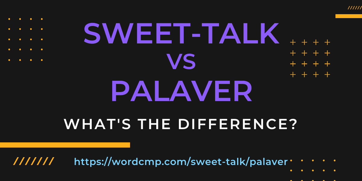 Difference between sweet-talk and palaver