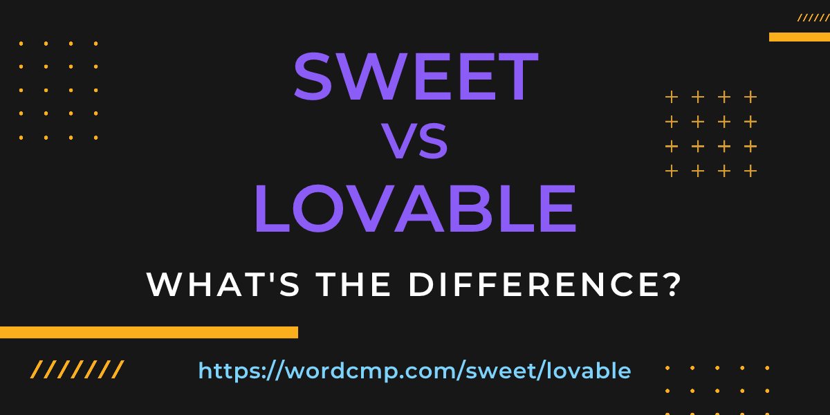 Difference between sweet and lovable