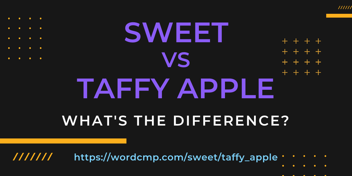 Difference between sweet and taffy apple