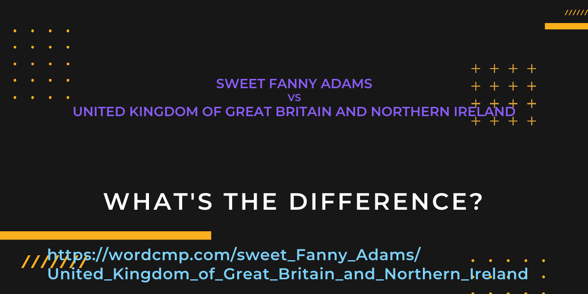 Difference between sweet Fanny Adams and United Kingdom of Great Britain and Northern Ireland