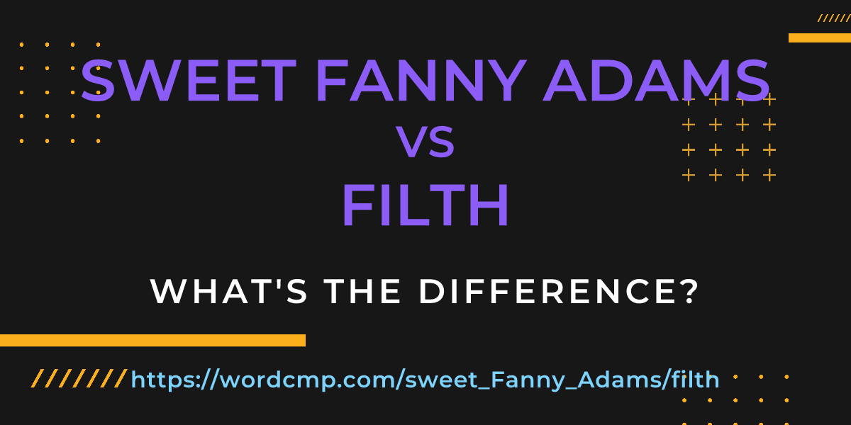 Difference between sweet Fanny Adams and filth