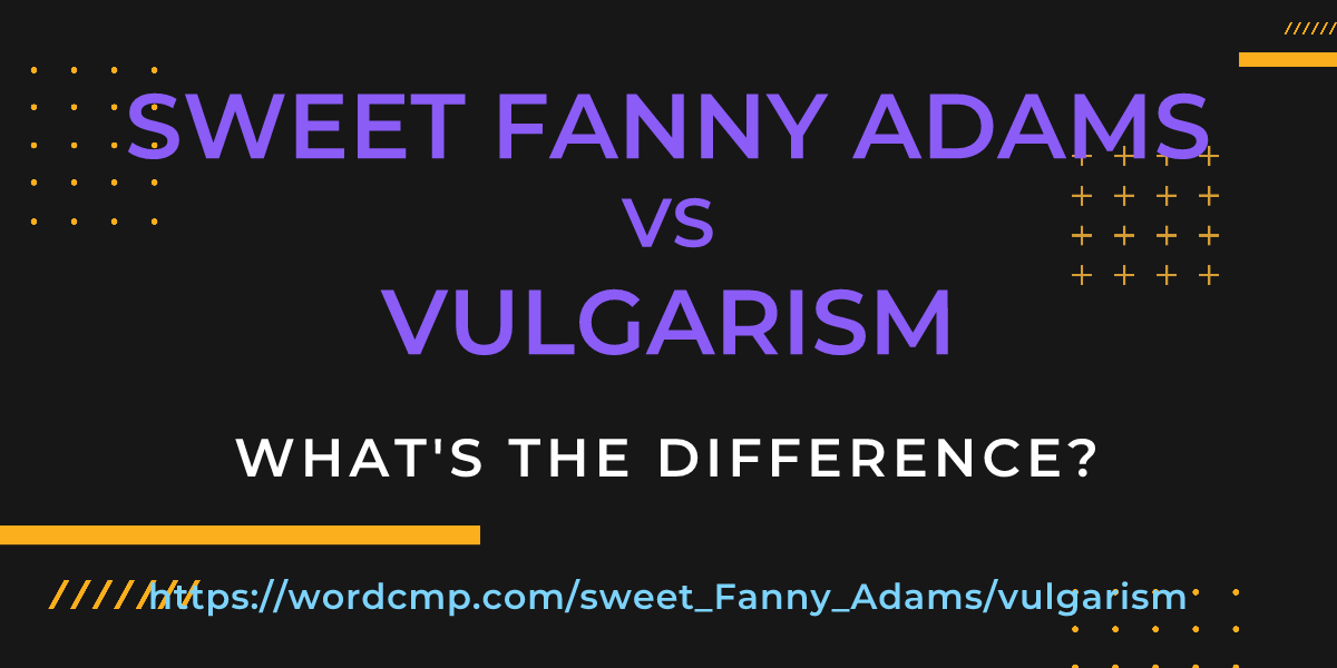 Difference between sweet Fanny Adams and vulgarism