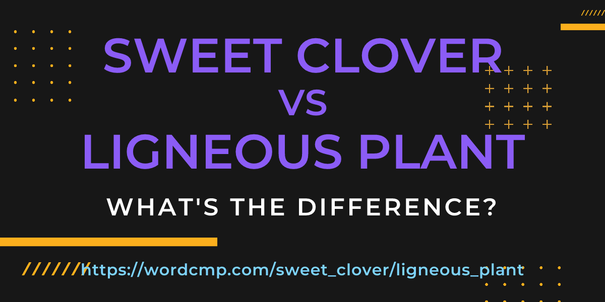 Difference between sweet clover and ligneous plant