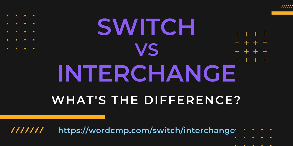 Difference between switch and interchange