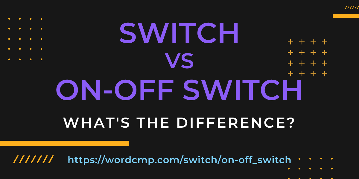 Difference between switch and on-off switch