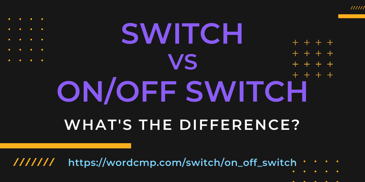 Difference between switch and on/off switch