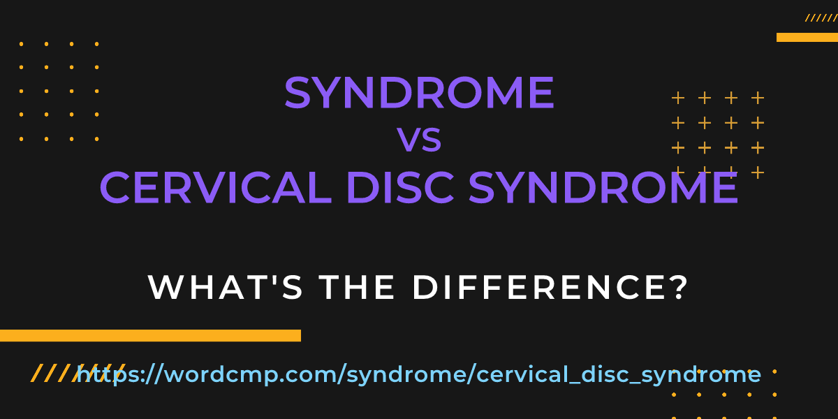 Difference between syndrome and cervical disc syndrome