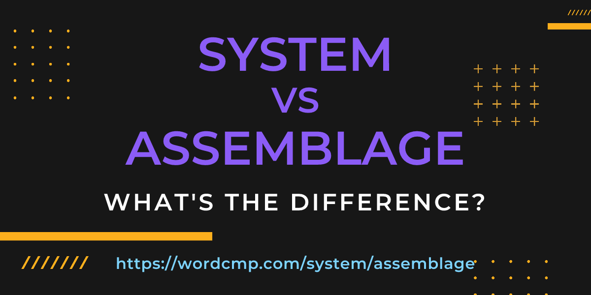 Difference between system and assemblage