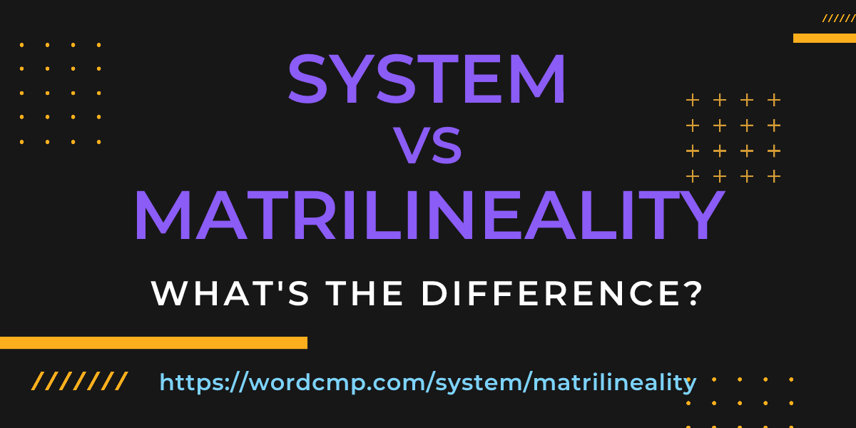 Difference between system and matrilineality