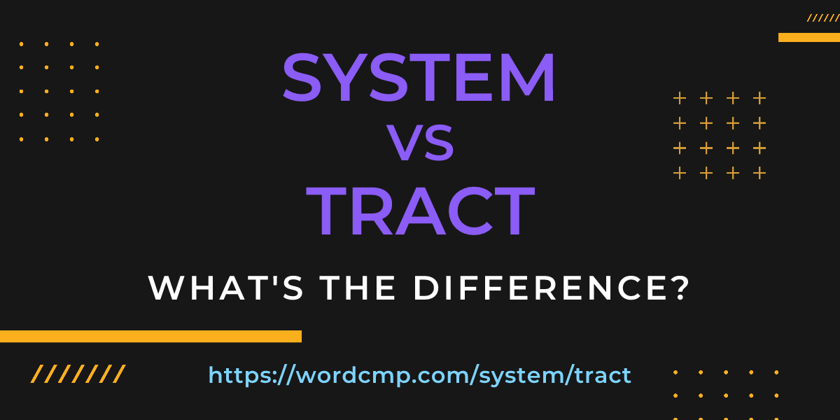 Difference between system and tract