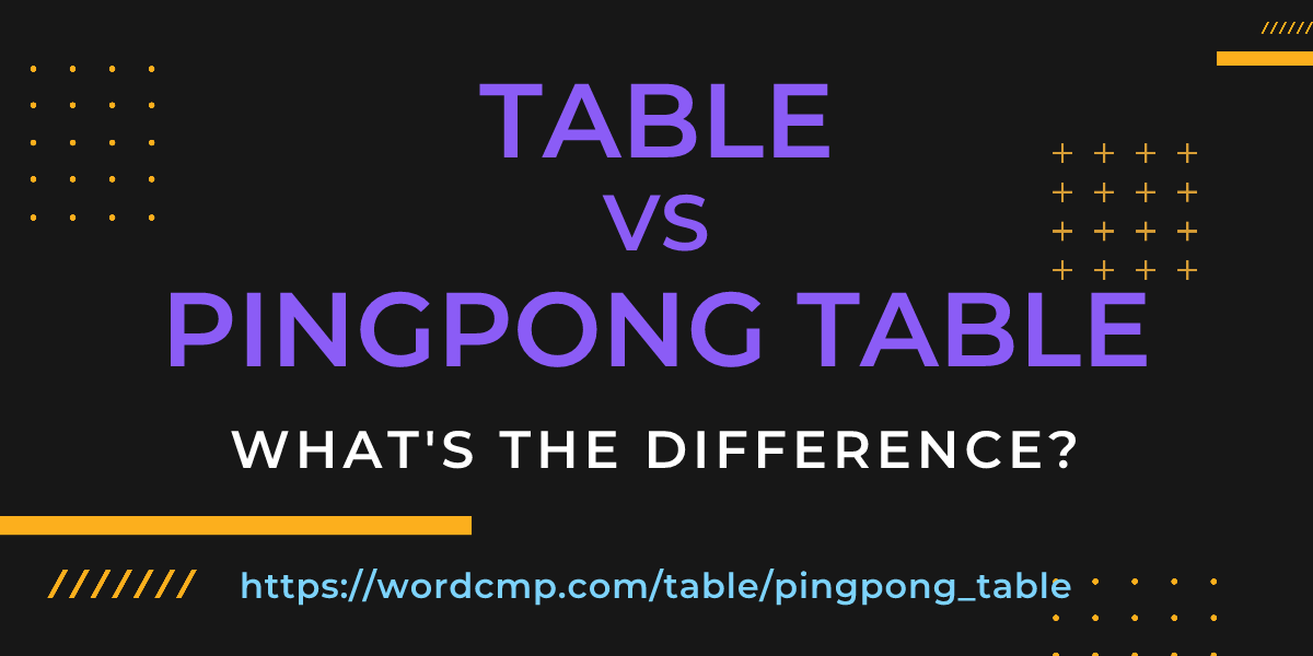Difference between table and pingpong table