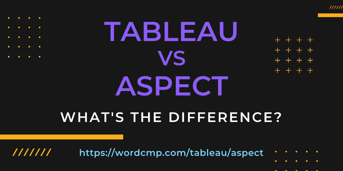Difference between tableau and aspect
