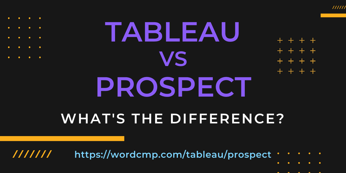 Difference between tableau and prospect