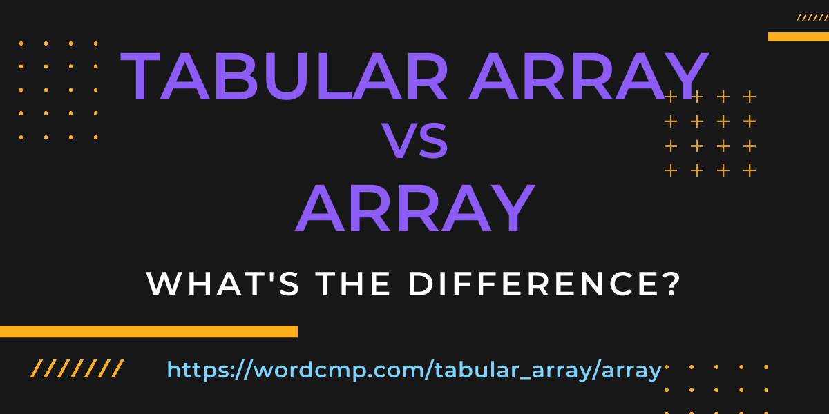 Difference between tabular array and array