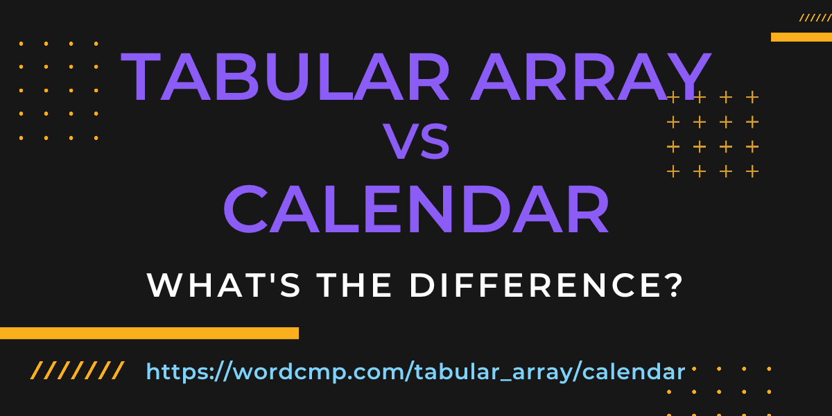 Difference between tabular array and calendar