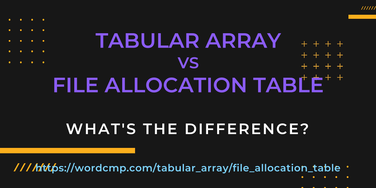 Difference between tabular array and file allocation table