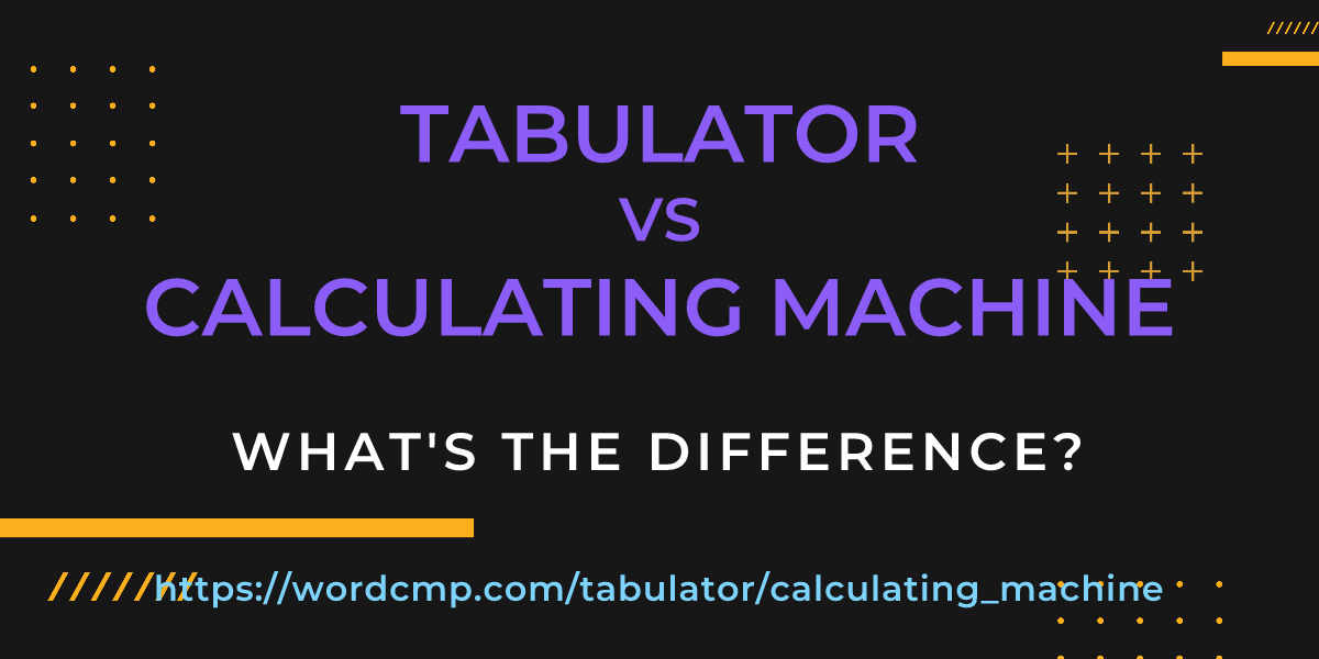 Difference between tabulator and calculating machine