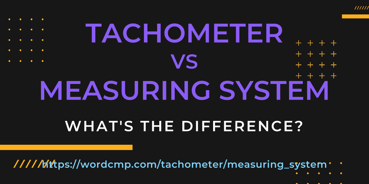 Difference between tachometer and measuring system