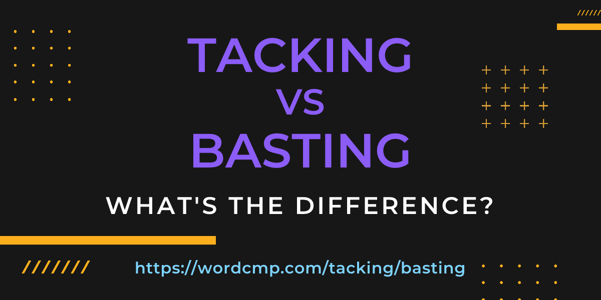 Difference between tacking and basting