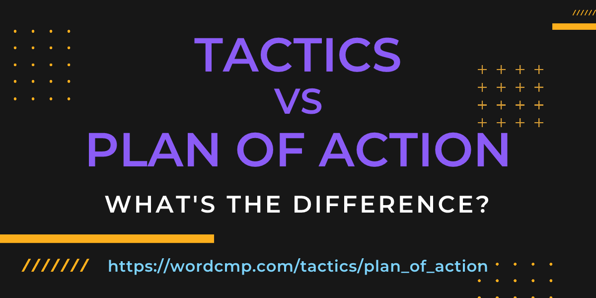 Difference between tactics and plan of action