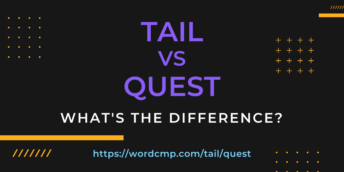 Difference between tail and quest