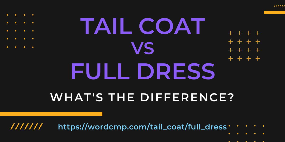 Difference between tail coat and full dress