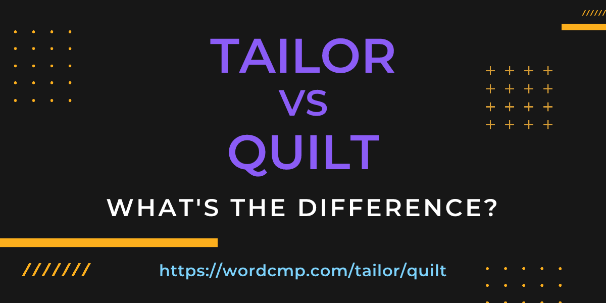 Difference between tailor and quilt