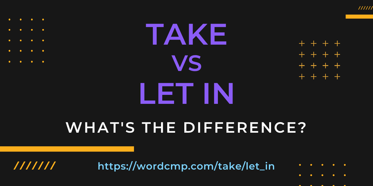 Difference between take and let in