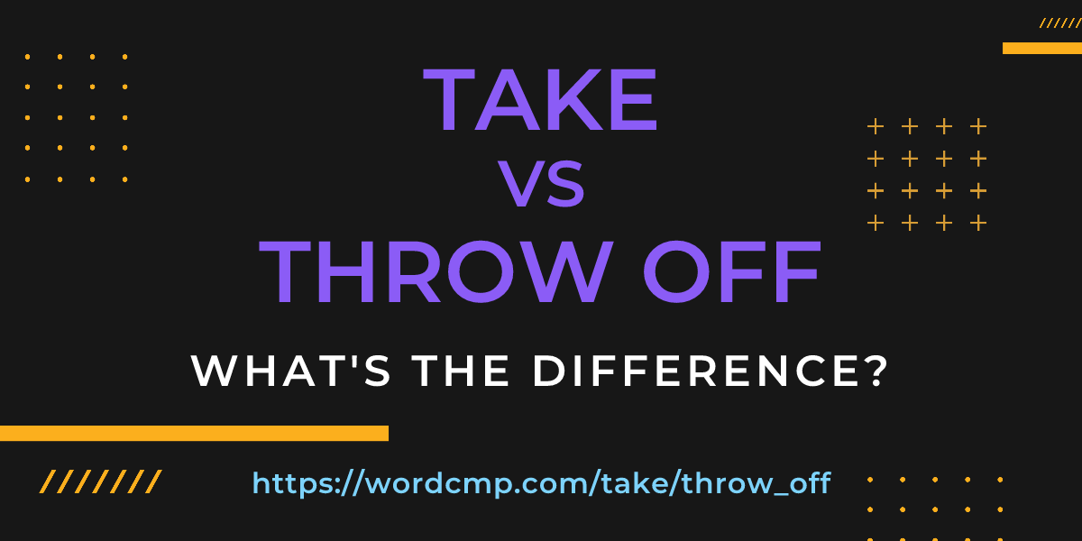 Difference between take and throw off