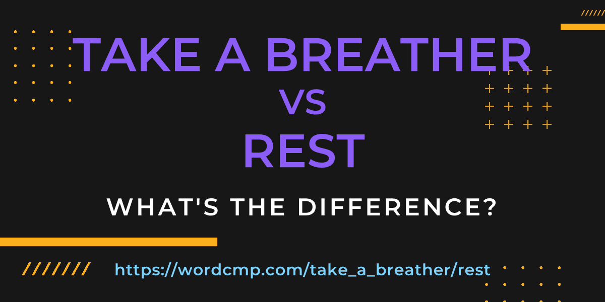 Difference between take a breather and rest