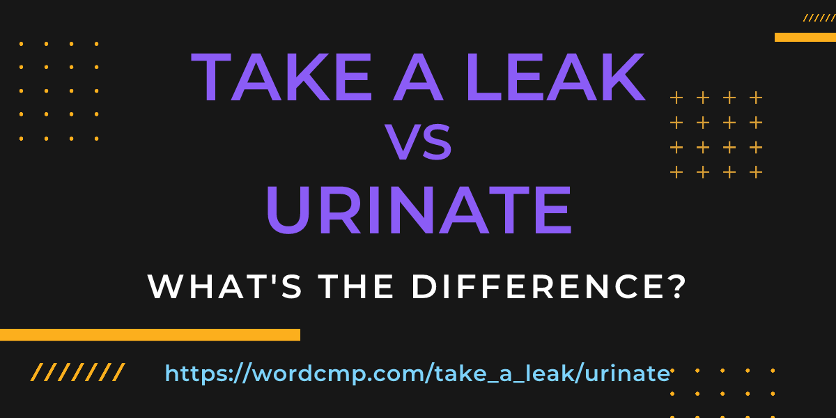 Difference between take a leak and urinate