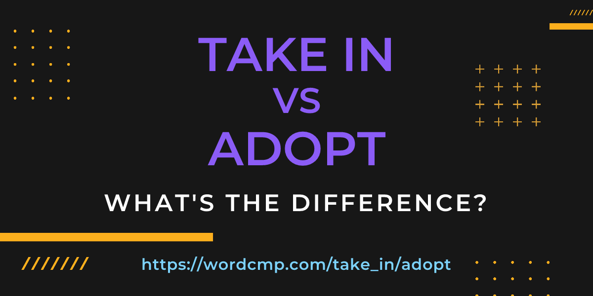 Difference between take in and adopt