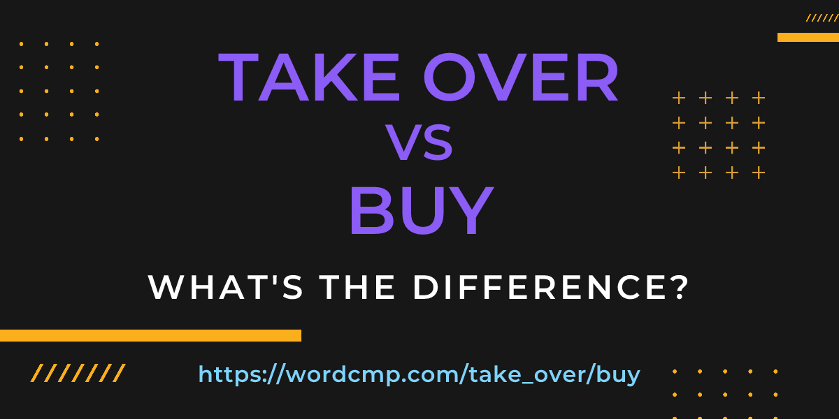 Difference between take over and buy