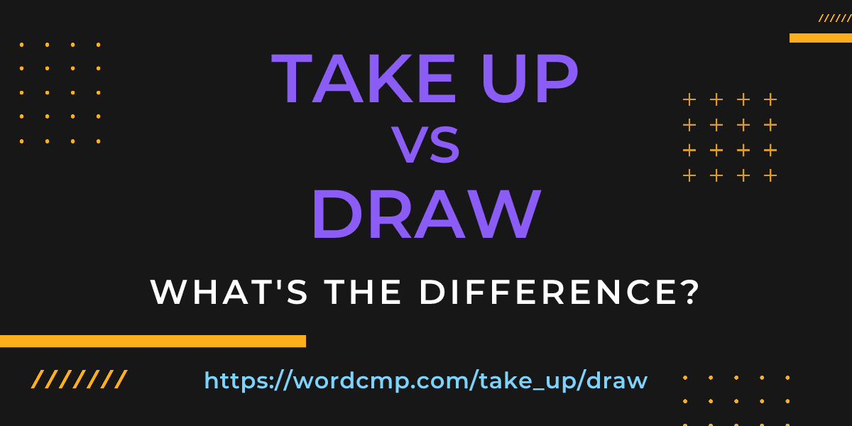 Difference between take up and draw