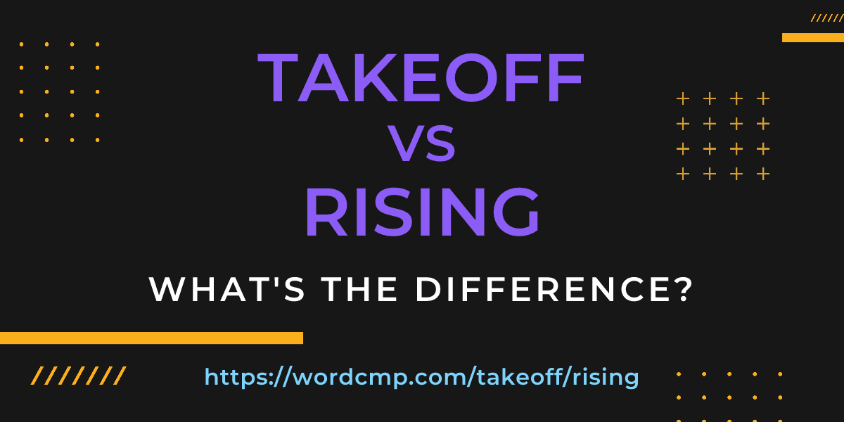 Difference between takeoff and rising