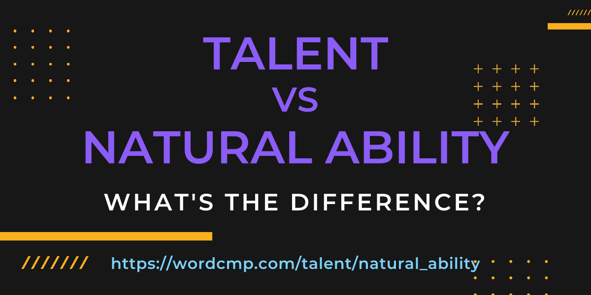 Difference between talent and natural ability